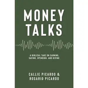 USED-Money Talks: A Biblical Take on Earning, Saving, Spending, and Giving by Callie Picardo (Paperback)