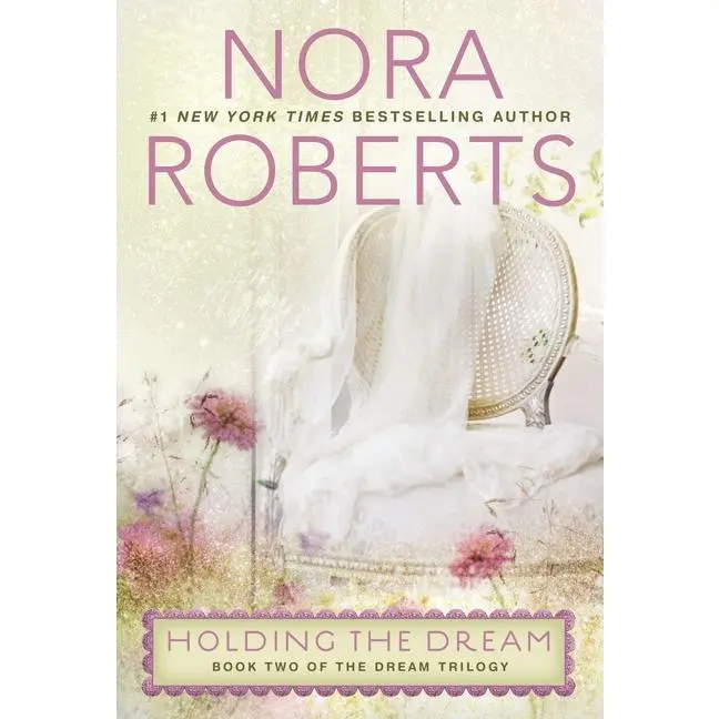 Holding the Dream by Nora Roberts (Paperback)