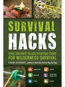Survival Hacks: Over 200 Ways to Use Everyday Items for Outdoor Emergencies & Camping Needs (Life Hacks Series) - Paperback Soft Cover Survival Guide