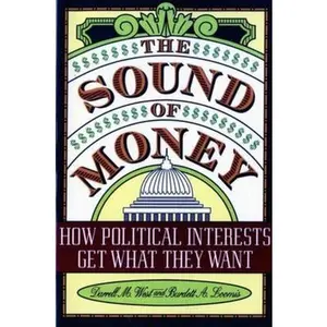 USED-The Sound of Money: How Political Interests Get What They Want by Loomis, Burdett (Paperback)