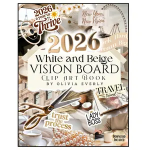 Vision Board Clip Art Book: White and Beige Collection of Powerful Pictures, Quotes, Words, and Affirmations to Create Dream Boards for Women & Men (2026 vision board supplies) Wellness Goals Goal Attainment