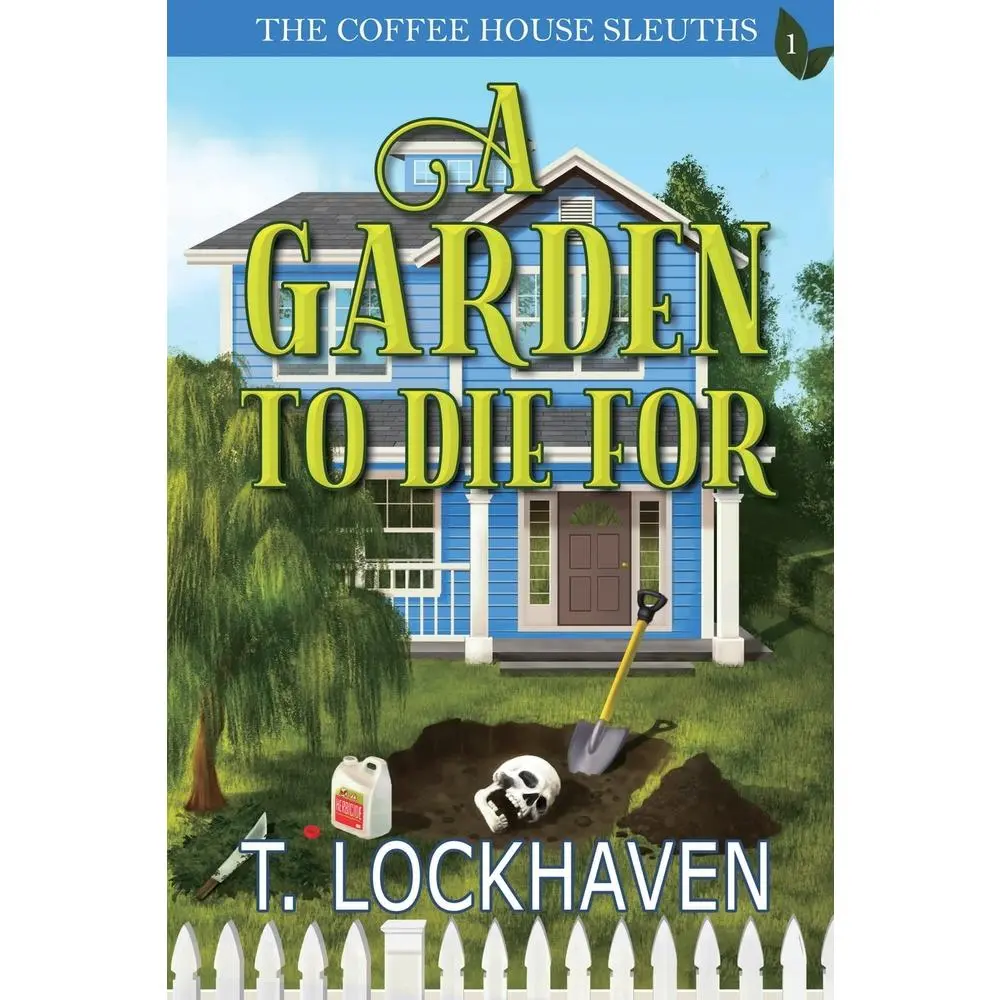 USED Book - A Garden to Die For (Book 1): The Coffee House Sleuths: A Small-Town Cozy Mystery Series with Humor, Coffee, and Amateur Sleuths by Lockhaven, T. (Paperback) - english