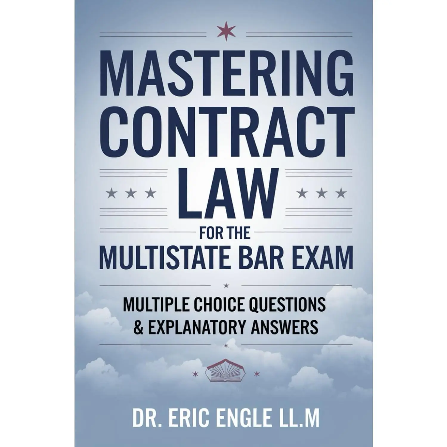 Mastering Contract Law for the Multistate Bar Exam Multiple Choice Section: Multiple Choice Questions with Detailed Explanations