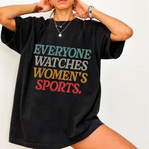 Everybody Watches Women's Sports, Women's Sports Shirt, Female Athlete, Feminist Shirt, Women's Rights, Girls Power, Gift For Women