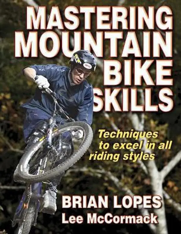 Used Mastering Mountain Bike Skills Paperback by Brian Lopes - For Dirt Jumping, Downhill, Free Riding, Mountain Cross Techniques, Urban Terrain
