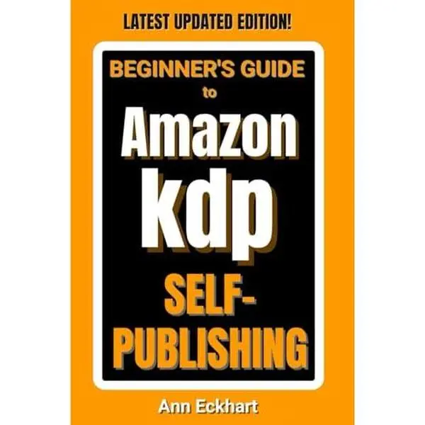 USED-Beginner's Guide To Amazon KDP Self-Publishing 2025 Edition (Beginner Guide Books) by Ann Eckhart (Paperback)