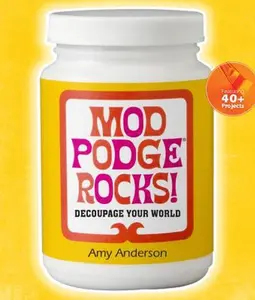 USED-Mod Podge Rocks!: Decoupage Your World by Anderson, Amy (Paperback)