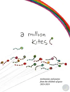 A Million Kites - Testimonies and Poems from the Children of Gaza 2023-2024