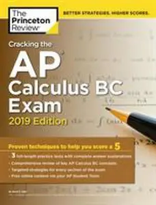 USED-Cracking the AP Calculus BC Exam, 2019 Edition: Practice Tests & Proven Techniques to Help You Score a 5 by The Princeton Review (Paperback)
