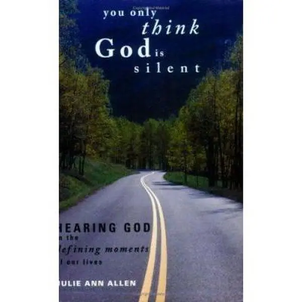USED-You Only Think God Is Silent: Hearing God in the Defining Moments of Our Lives by Julie Ann Allen (Paperback)
