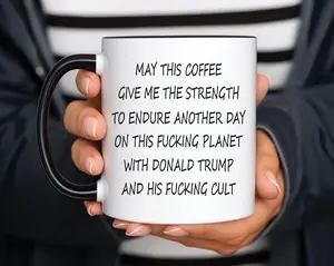 May This Coffee Give Me the Strength to Endure Another Day with Donald Trump Funny Ceramic Mug, Dishwasher & Microwave Safe