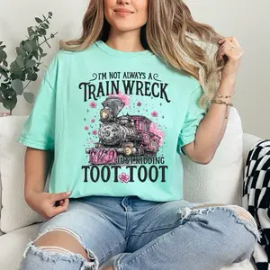 I’m not always a train wreck T-shirt on Comfort Colors Summer Everyday Style Shirtsleeve love casual comfortable super soft relaxed fit unisex Sizing womenswear Streetwear  vintage Crewneck Printed Loose Graphic Top Shortsleeve