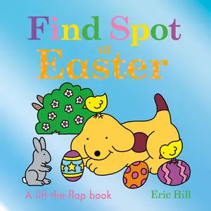 USED-Find Spot at Easter: A Lift-The-Flap Book by Hill, Eric (Board book)