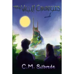 The Valley Chronicles - Fantasy YA Novel by C.M. Selbrede