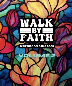 Walk By Faith - Volume 2 - Adult Coloring Book: A Bible Scripture Coloring Book for Women - 49 Unique Designs - Created and Designed By Feisty Mom Designs devotional scripture cute coloringbook color therapy color mandala Faith-Themed stress-free coloring
