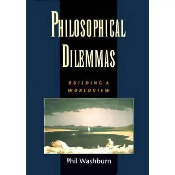 Used Philosophical Dilemmas: Building a Worldview - Phil Washburn’s Accessible Style English Soft Cover Book (Philosophy of Mind Series, Very Good Condition) with Thought-Provoking Questions