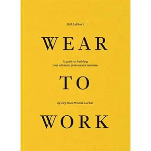 USED-Wear to Work: A Guide to Building Your Ultimate Professional Uniform by Tory Hoen (Paperback)