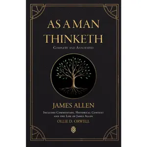 As a Man Thinketh | Complete and Annotated | Includes Commentary, Historical Context and the Life of James Allen Paperback – June 26, 2025
