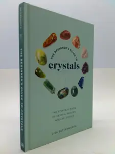 USED-The Beginner's Guide to Crystals: The Everyday Magic of Crystal Healing, with 65+ Stones by Butterworth, Lisa (Paperback)