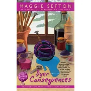 USED-Dyer Consequences (Knitting Mysteries, No. 5) by Maggie Sefton (Hardcover)