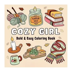 Fun Coloring Book for Adults (Cozy Girl Series): Hygge-Inspired, Bold Easy Designs, Simple Cute Thick-Line Illustrations, Christmas Gift, Paperback