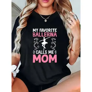 Women’s “My Favorite Ballerina Calls Me Mom” Graphic T-Shirt, Ballerina Dance Mom Casual Short-Sleeve Tee for Daily Wear, Ballet Recitals, Mother’s Day Gift for Dance Mom 100% Cotton T-shirt