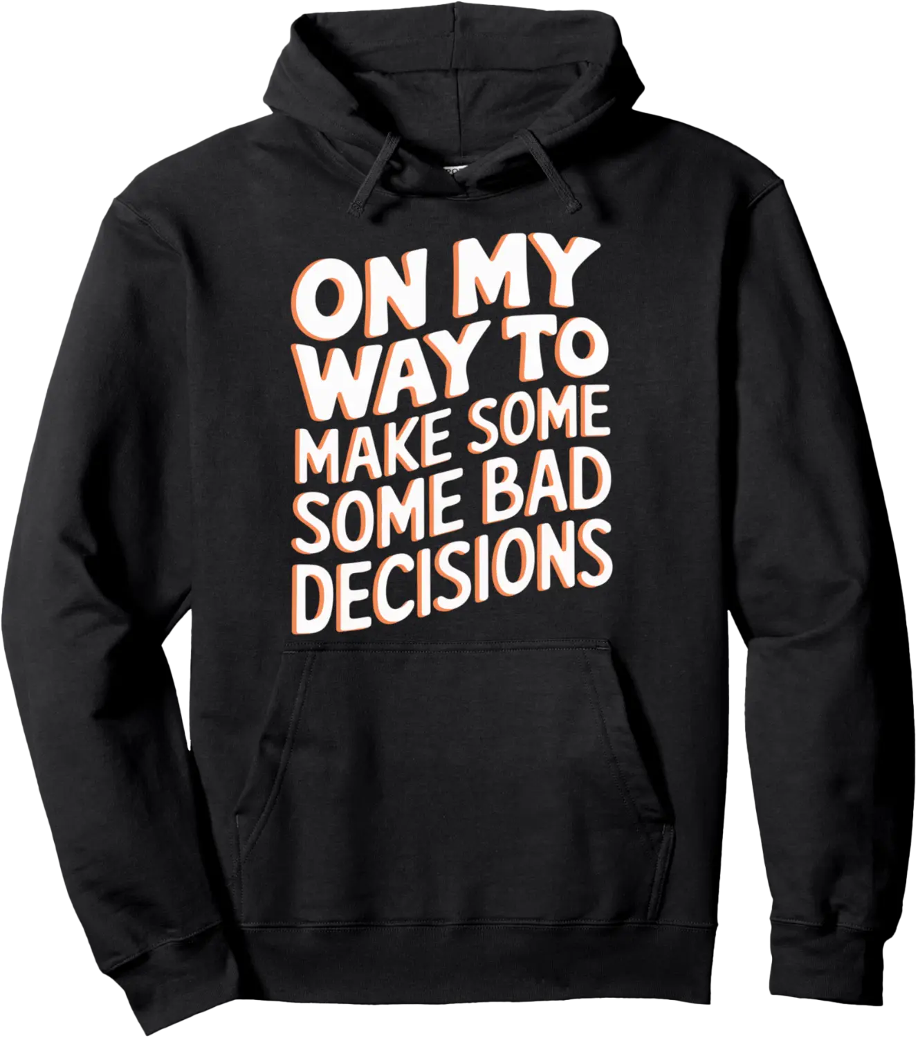 On My Way To Make Some Bad Decisions Pullover Hoodie - Andrewzhang Shop 54B0DVQGBGD7