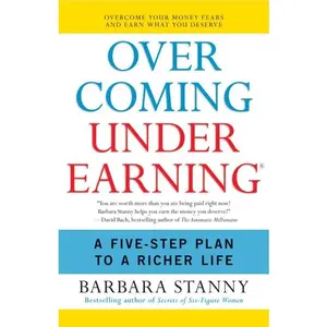 Overcoming Underearning(R): A Five-Step Plan to a Richer Life by Barbara Stanny [Paperback Book]