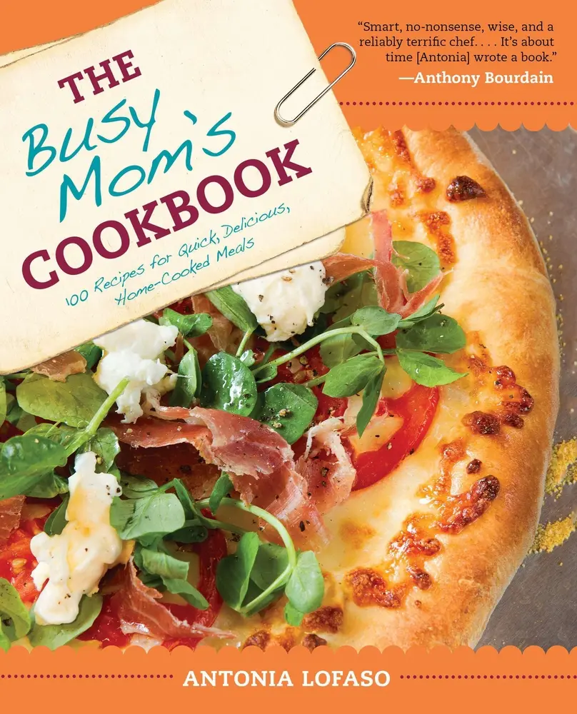 Used Book - The Busy Mom's Cookbook: 100 Easy Recipes, Home Cooking Family Recipes for Food-Focused Meals by Antonia Lofaso (Paperback, English, 0.85 lbs), Easy Recipe, Busy Parents