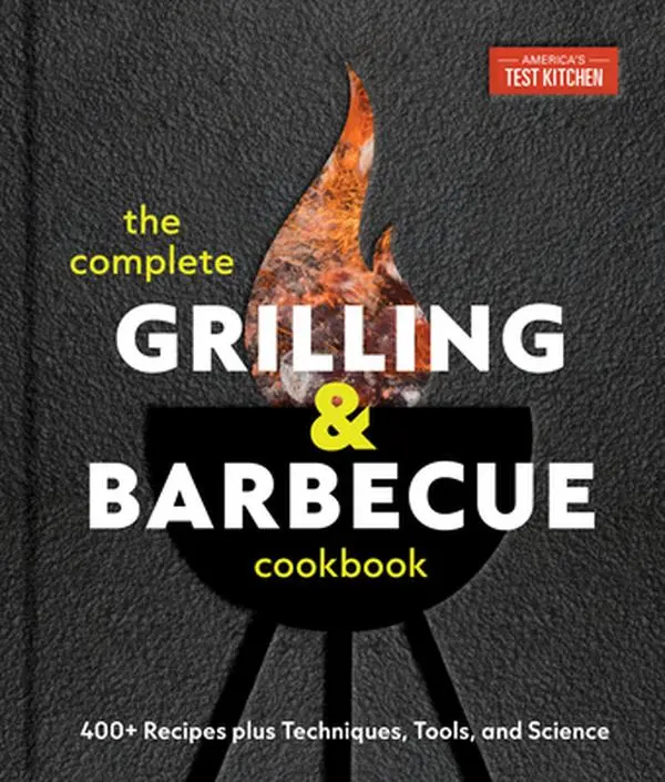 The Complete Grilling and Barbecue Cookbook: 400+ Recipes, Techniques, Tools, Science - America's Test Kitchen Hard Cover, 30 Years of Expertise for Barbecue Enthusiasts, 10.21" h x 8.8" l x 1.2" w, 3.57 lbs