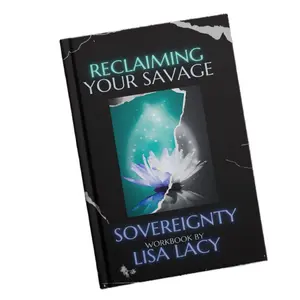 Reclaiming Your Savage Sovereignty: A Workbook by Lisa Lacy - Personal Growth & Self-Discovery Guide