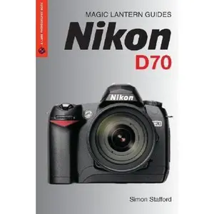 USED-Nikon D70s/D70 (Magic Lantern Guides) by Simon Stafford (Paperback)