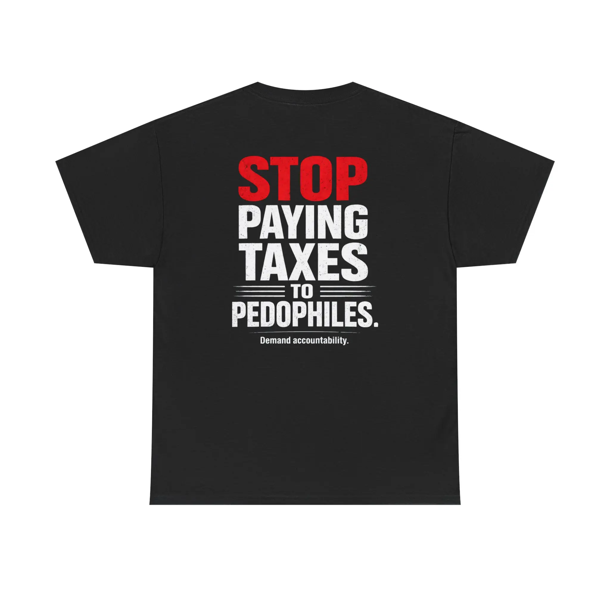 Stop Paying Taxes to Pedophiles Tee — Protest Graphic T-Shirt