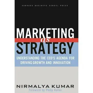 USED-Marketing as Strategy: Understanding the Ceo's Agenda for Driving Growth and Innovation by Kumar, Nirmalya (Hardcover)