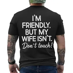 I'm Friendly But My Wife Isn't Funny Warning T-shirt Casual Streetwear Made In USA For Women For Men [SaffronSequin 180G/230G 100% cotton short-sleeve/hoodie, soft and comfortable]