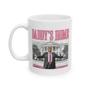 Trump Daddy's Home Ceramic Mug, Funny Coffee Cup, 11oz 15oz Tea Mug, Trump Supporter Gift, Political Humor Mug, Novelty Gift for Dad
