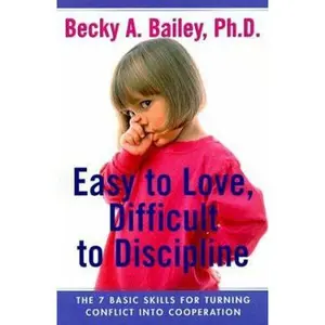 USED Book - Easy To Love, Difficult To Discipline: The 7 Basic Skills For Turning Conflict Into Cooperation by Becky A. Bailey (Hardcover) - english