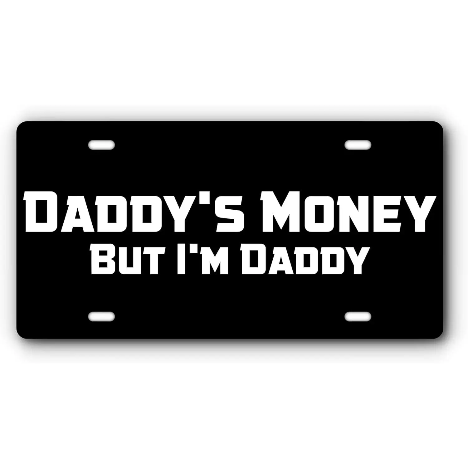 6x12 Funny Front License Plate - Personalized Front Number Plate, "Daddy's Money But I'm Daddy" Black White Vanity Tag with 4 Holes, Truck Accessory for Car SUV, Novelty Gift for Dads, Personalized License Plate