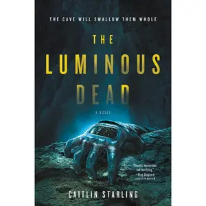 The Luminous Dead: A Novel by Caitlin Starling [Paperback Book]