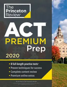 USED-Princeton Review ACT Premium Prep, 2020: 8 Practice Tests + Content Review + Strategies by The Princeton Review (Paperback)