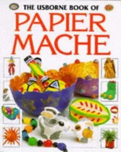 USED-Usborne Book of Papier Mache (How to Make Series) by Ray Gibson (Paperback)