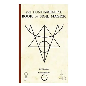 The Fundamental Book of Sigil Magick: A Practical Guide to Creating and Using Magical Symbols Paperback