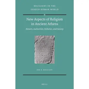 USED Book - New Aspects of Religion in Ancient Athens: Honors, Authorities, Esthetics, and Society by Mikalson, Jon (Hardcover) - english