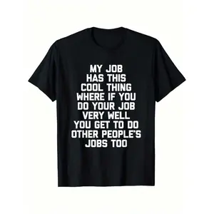 My Job Has This Cool Thing... Funny Saying Office Job Work T-Shirt, Suitable For Unisex Personality Casual Round Neck Outdoor Short-Sleeved T-Shirt, Slightly Elastic, 100% Cotton, S-XXXXXL