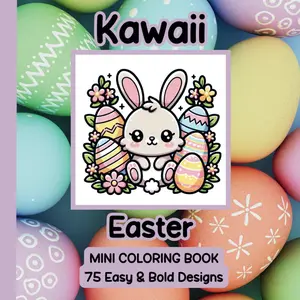 Kawaii Easter Mini Coloring Book - 75 Adorable & Easy-to-Color Kawaii-Style Easter Designs for All Ages with Easter Eggs, Chicks, and Springtime Joy
