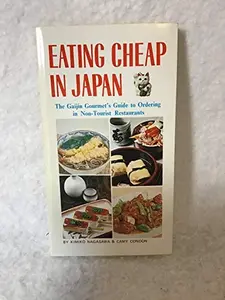 USED-Eating Cheap in Japan: The Gaijin Gourmet's Guide to Ordering in Non-Tourist Restaurants by Kimiko Nagasawa (Paperback)