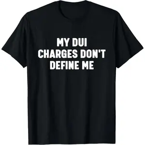 180G Cotton My DUI-Charges Don't Define Me Funny T-Shirt