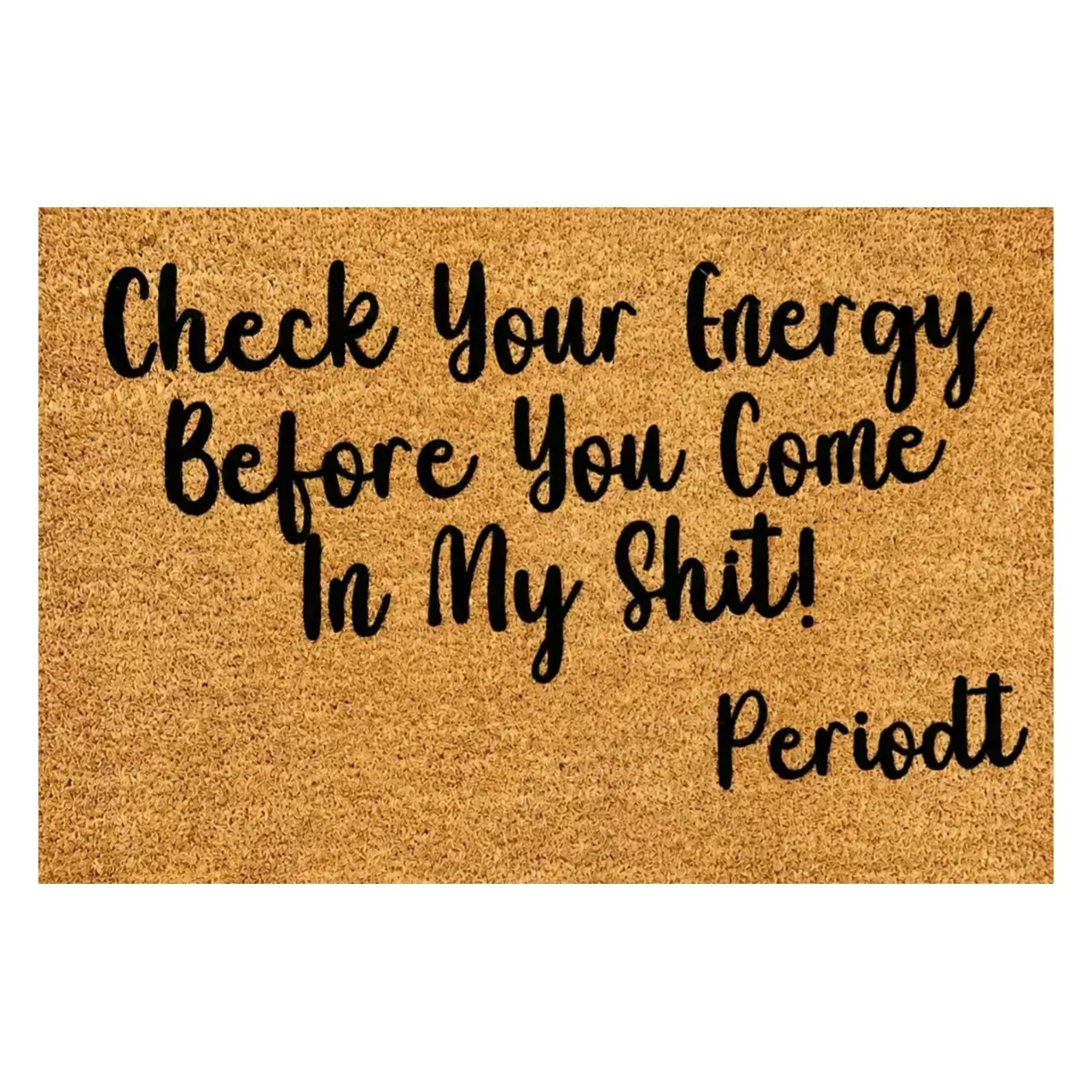 Funny Rude Non-Slip Doormat - "Check Your Energy Before You Come In My Shit Periodt" Decorative Indoor Outdoor Welcome Mat