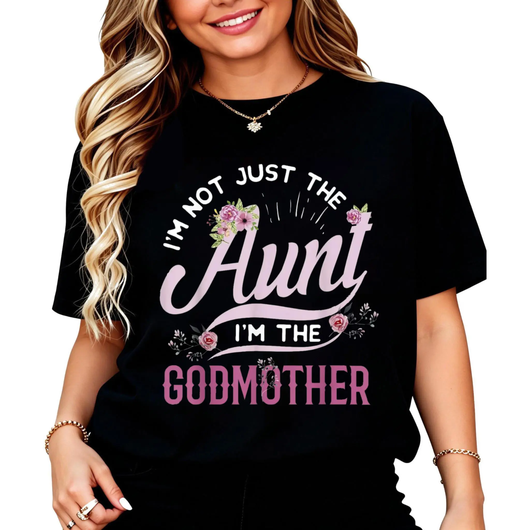 I'm Not Just The Aunt Godmother T-Shirt Women Men Unisex Clothing Streetwear