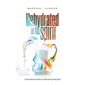 Dehydrated In The Spirit